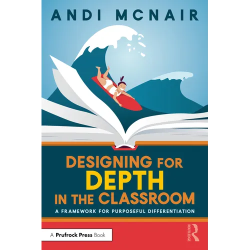 Designing for Depth in the Classroom: A Framework for Purposeful Differentiation
