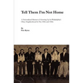 Tell Them I'm Not Home