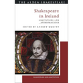Shakespeare in Ireland: Adaptations and Appropriations