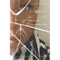 Broken to Love Again: Unapologetically Me
