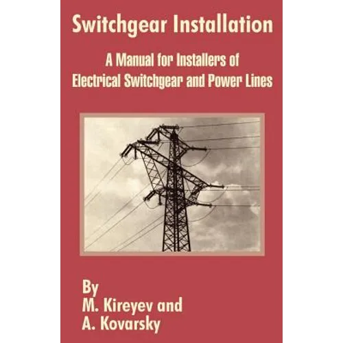 Switchgear Installation: A Manual for Installers of Electrical Switchgear and Power Lines