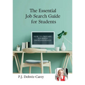 The Essential Job Search Guide for Students: Step-by-step advice for CVs, applications, interviews, networking, and landing your first job
