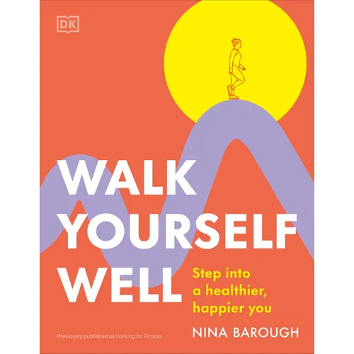 Walk Yourself Well: Step Into a Healthier, Happier You