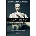 Niccolo Machiavelli - The Art of War: The Complete Books: The Original Text with English Translation