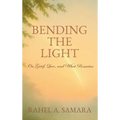 Bending the Light: On Grief, Love, and What Remains