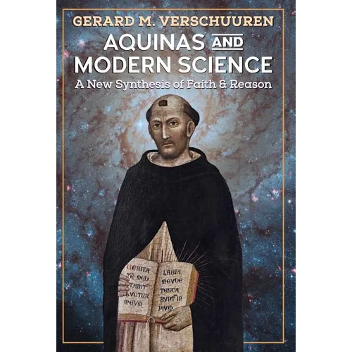 Aquinas and Modern Science: A New Synthesis of Faith and Reason
