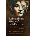 Reimagining Women's Self-Defense: Protective Offense