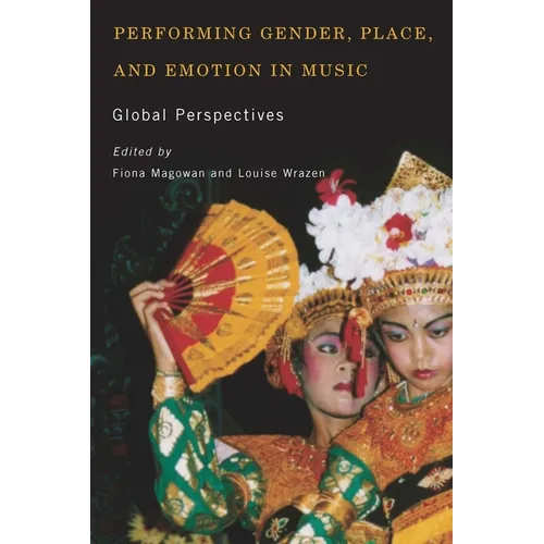 Performing Gender, Place, and Emotion in Music: Global Perspectives