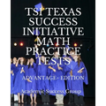 TSI Texas Success Initiative Math Practice Tests Advantage+ Edition: 335 TSI Math Practice Problems and Solutions