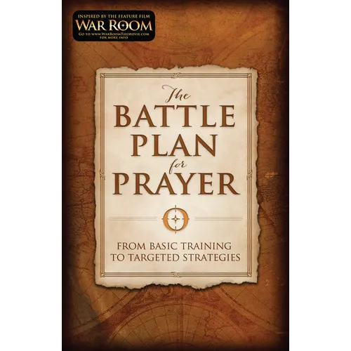 The Battle Plan for Prayer: From Basic Training to Targeted Strategies