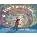 Crimes Through Time: Mischief, Missteps & Dastardly Deeds