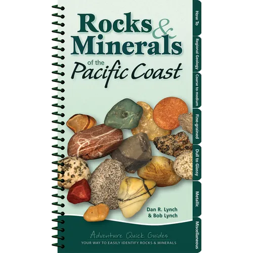 Rocks & Minerals of the Pacific Coast: Your Way to Easily Identify Rocks & Minerals