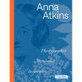 Anna Atkins: Photographer, Naturalist, Innovator