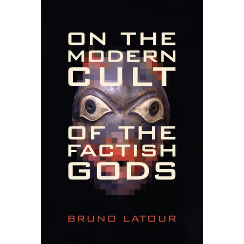 On the Modern Cult of the Factish Gods