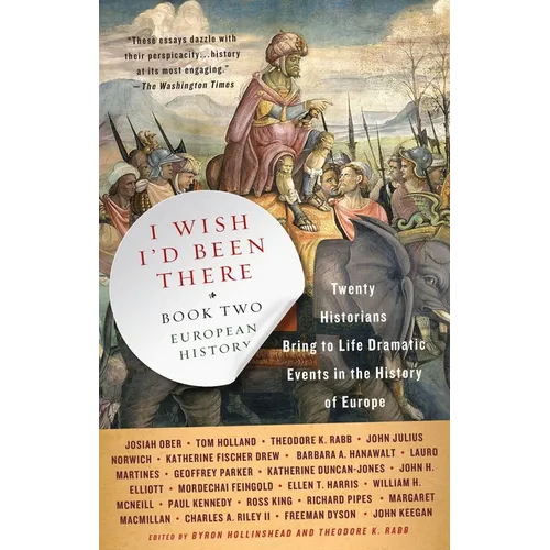 I Wish I'd Been There, Book Two: Twenty Historians Bring to Life Dramatic Events in the History of Europe