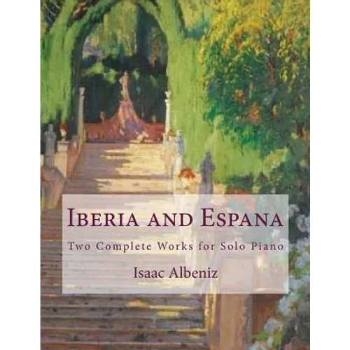 Iberia and Espana: Two Complete Works for Solo Piano