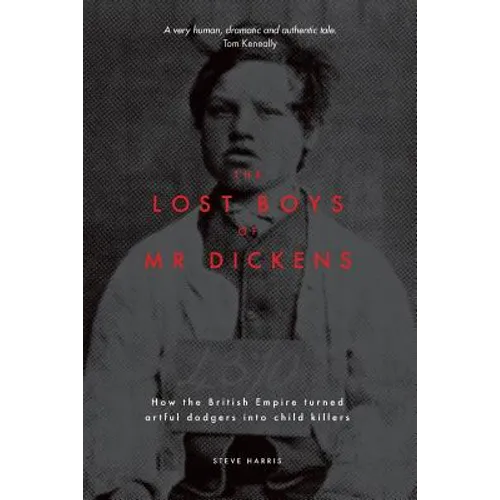 The Lost Boys of Mr Dickens: How the British Empire turned artful dodgers into child killers