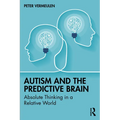 Autism and The Predictive Brain: Absolute Thinking in a Relative World