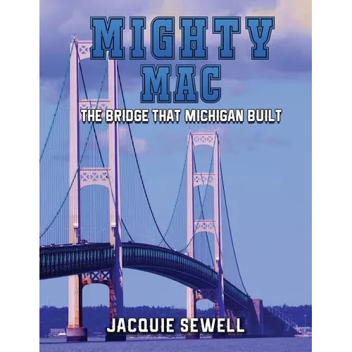 Mighty Mac: The Bridge That Michigan Built