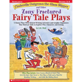 Cinderella Outgrows the Glass Slipper and Other Zany Fractured Fairy Tale Plays: 5 Funny Plays with Related Writing Activities and Graphic Organizers