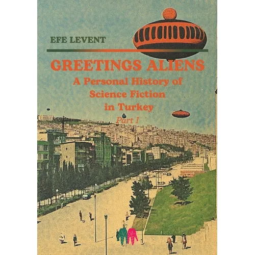 Greetings Aliens: A Personal History of Science Fiction in Turkey Pt I