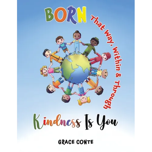 Born That Way, Within & Through Kindness Is You