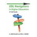 UDL Navigators in Higher Education: A Field Guide