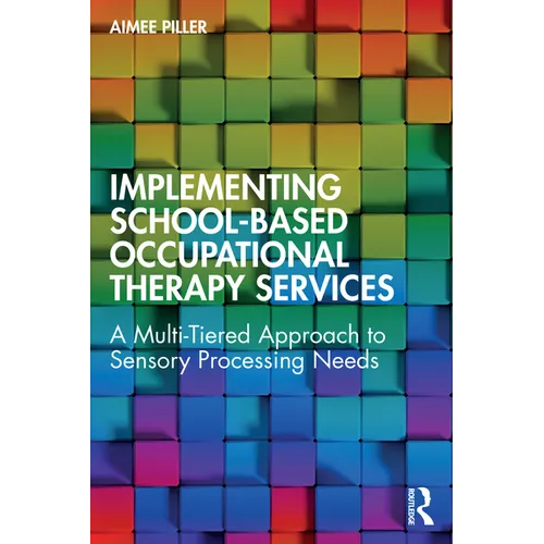 Implementing School-Based Occupational Therapy Services: A Multi-Tired Approach to Sensory Processing Needs