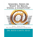 Seniors, Need or Want to Begin Using a Computer?: No prior computer experience necessary; Very easy, fun, friendly learning activities