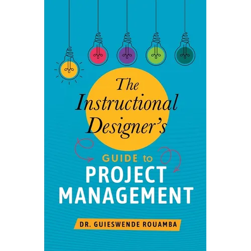 The Instructional Designer's Guide to Project Management