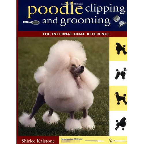 Poodle Clipping and Grooming: The International Reference