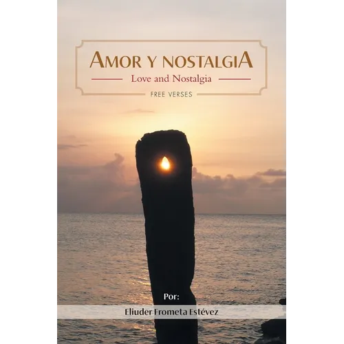 Amor y nostalgia: Love and Nostalgia Free Verses