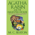 Agatha Raisin and the Haunted House: An Agatha Raisin Mystery