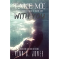 Take Me With You
