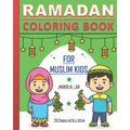 Ramadan - Coloring Book for Muslim Kids: Islamic coloring book about Ramadan for children, both boys and girls aged between 6 and 10 years old