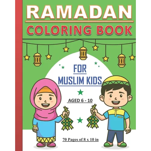 Ramadan - Coloring Book for Muslim Kids: Islamic coloring book about Ramadan for children, both boys and girls aged between 6 and 10 years old
