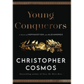 Young Conquerors: A Novel of Hephaestion and Alexandros