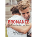 Bromance: Male Friendship, Love and Sport