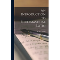 An Introduction to Ecclesiastical Latin