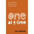 One at a Time: The Unexpected Way God Wants to Use You to Change the World