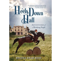 Heels Down Hall: Adventures of a Working Pupil