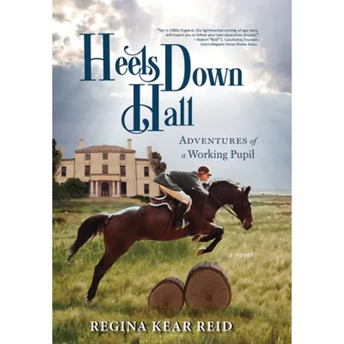 Heels Down Hall: Adventures of a Working Pupil