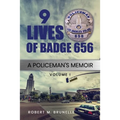 9 Lives of Badge 656: A Policeman's Memoir
