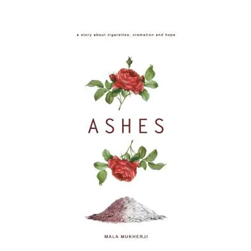 Ashes: a story about cigarettes, cremation and hope