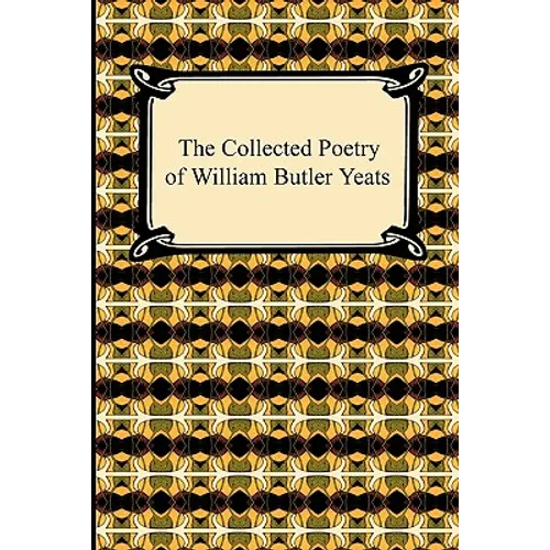 The Collected Poetry of William Butler Yeats