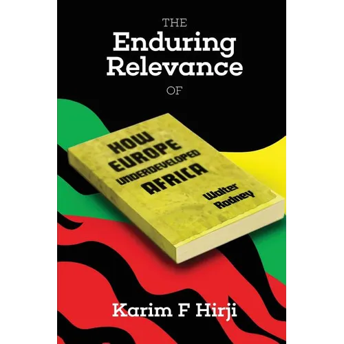The Enduring Relevance of Walter Rodney's 'How Europe Underdeveloped Africa: 0
