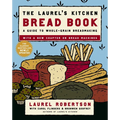 The Laurel's Kitchen Bread Book: A Guide to Whole-Grain Breadmaking: A Baking Book