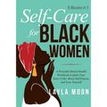 Self-Care for Black Women: 5 Books in 1 - A Powerful Mental Health Workbook to Quiet Your Inner Critic, Boost Self-Esteem, and Love Yourself