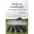 Body as Landscape: An Anthology of Prairie Beings