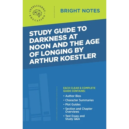 Study Guide to Darkness at Noon and The Age of Longing by Arthur Koestler